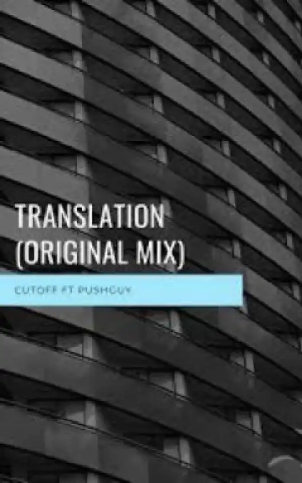 Cutoff - Translation (Original Mix) ft Pushguy